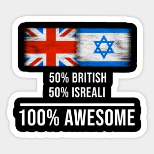 50% British 50% Isreali 100% Awesome - Gift for Isreali Heritage From Israel Sticker